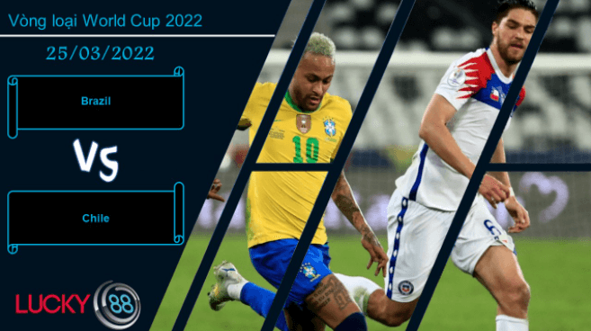 LUCKY88 Brazil vs Chile ,  Nhận định bóng đá 25/03/2022, Chiến thắng xứng đáng