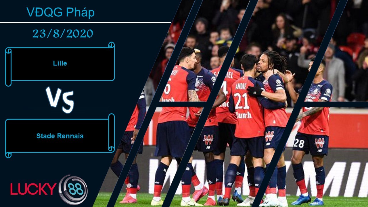 LUCKY88 Lille OSC vs Stade Rennais, Nhận định bóng đá 23/08/2020, Kỳ phùng địch thủ