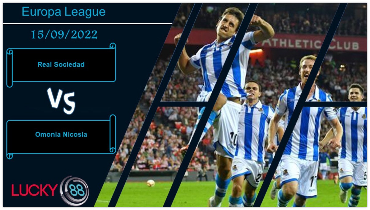 LUCKY88 Real Sociedad vs Omonia Nicosia,   Nhận định bóng đá 15/09/2022, Tận dụng ưu thế