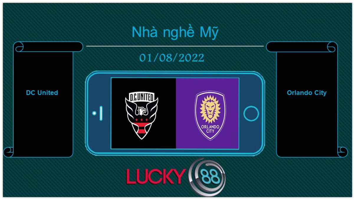 LUCKY88 DC United vs Orlando City, Tip bóng đá miễn phí ngày 01/08/2022