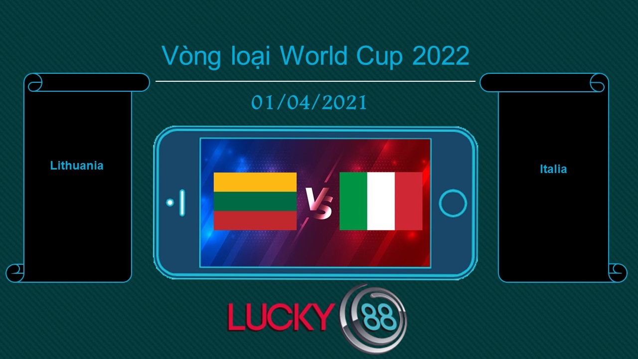 LUCKY88 Lithuania vs Italia , Tip bóng đá miễn phí ngày 01/04/2021