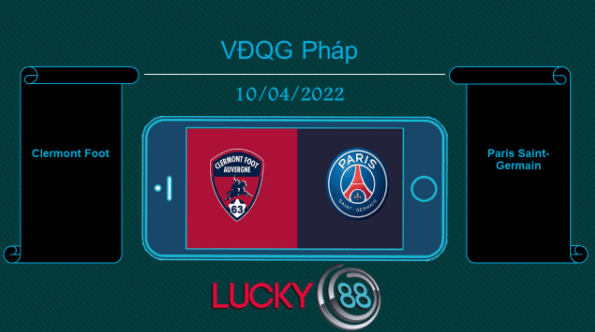 LUCKY88 Clermont Foot vs Paris Saint-Germain  , Tip bóng đá miễn phí ngày 10/04/2022