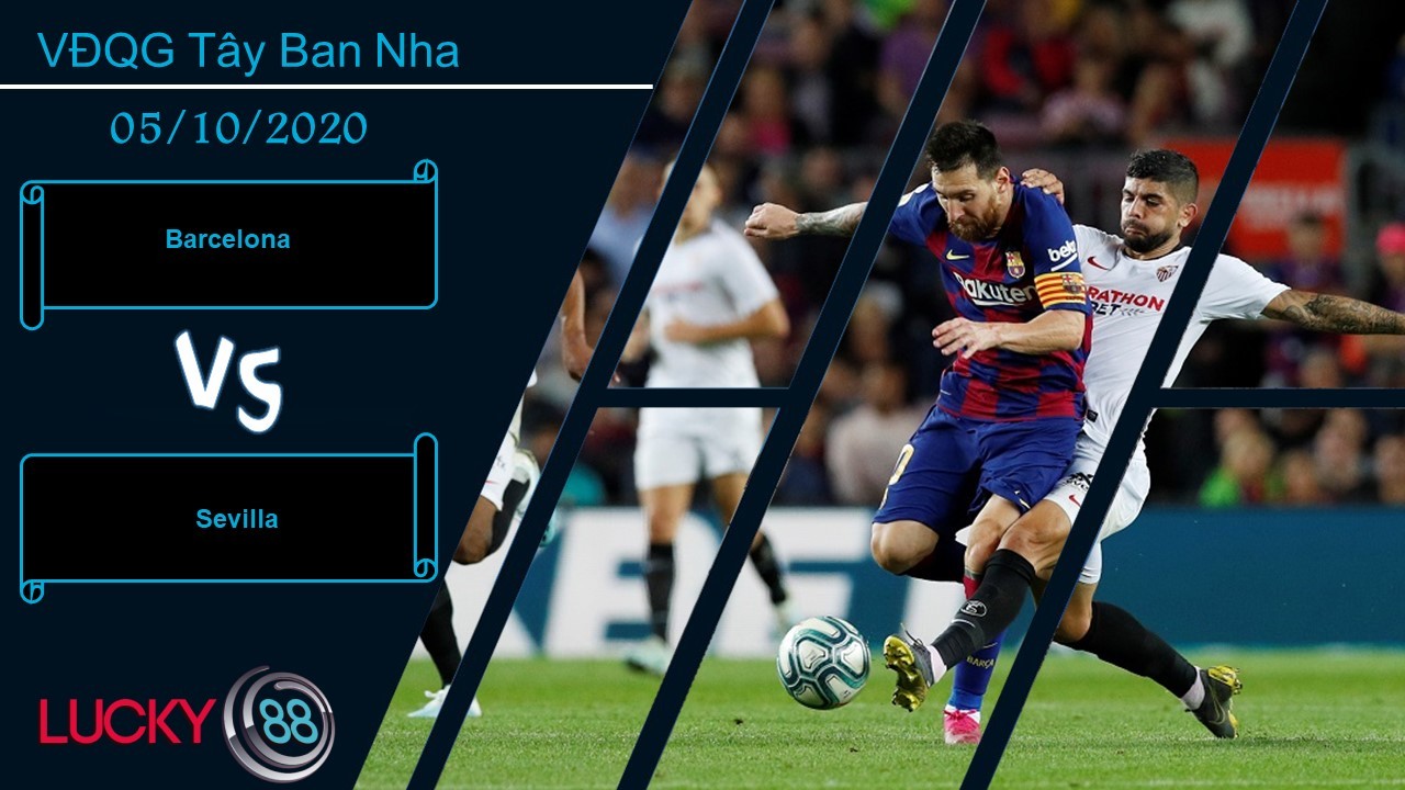 LUCKY88 Barcelona vs Sevilla  ,  Nhận định bóng đá 05/10/2020, Thể hiện trình độ