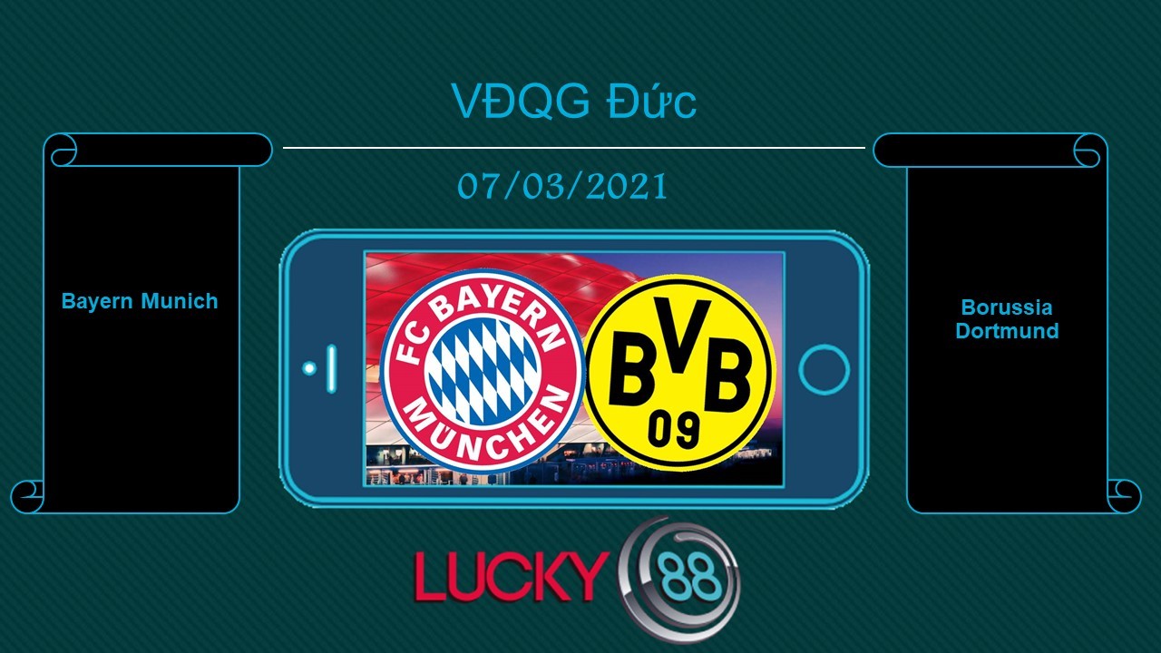 LUCKY88 Bayern Munich vs Borussia Dortmund , Tip bóng đá miễn phí ngày 07/03/2021