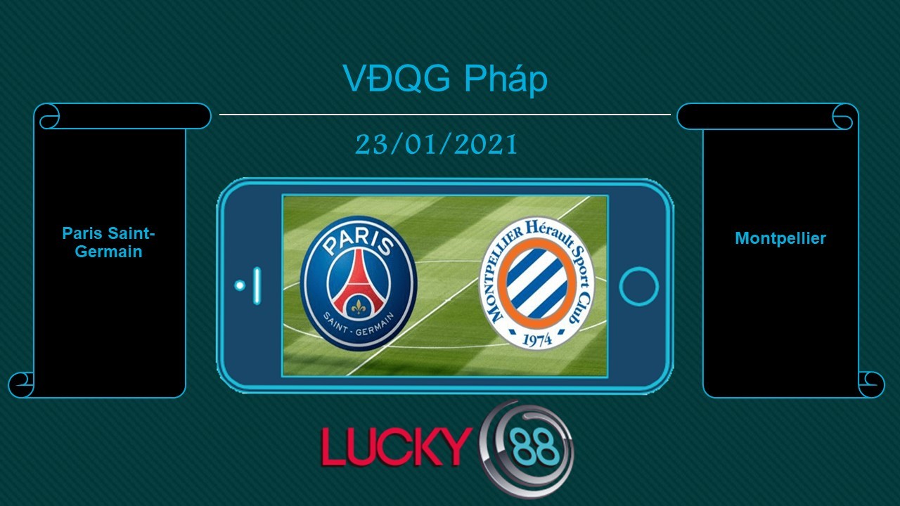 LUCKY88 Paris Saint-Germain vs Montpellier , Tip bóng đá miễn phí ngày 23/01/2021