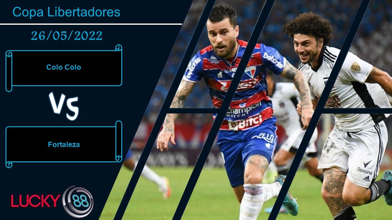 LUCKY88 Colo Colo vs Fortaleza  ,   Nhận định bóng đá 26/05/2022,  Khan hiếm bàn thắng