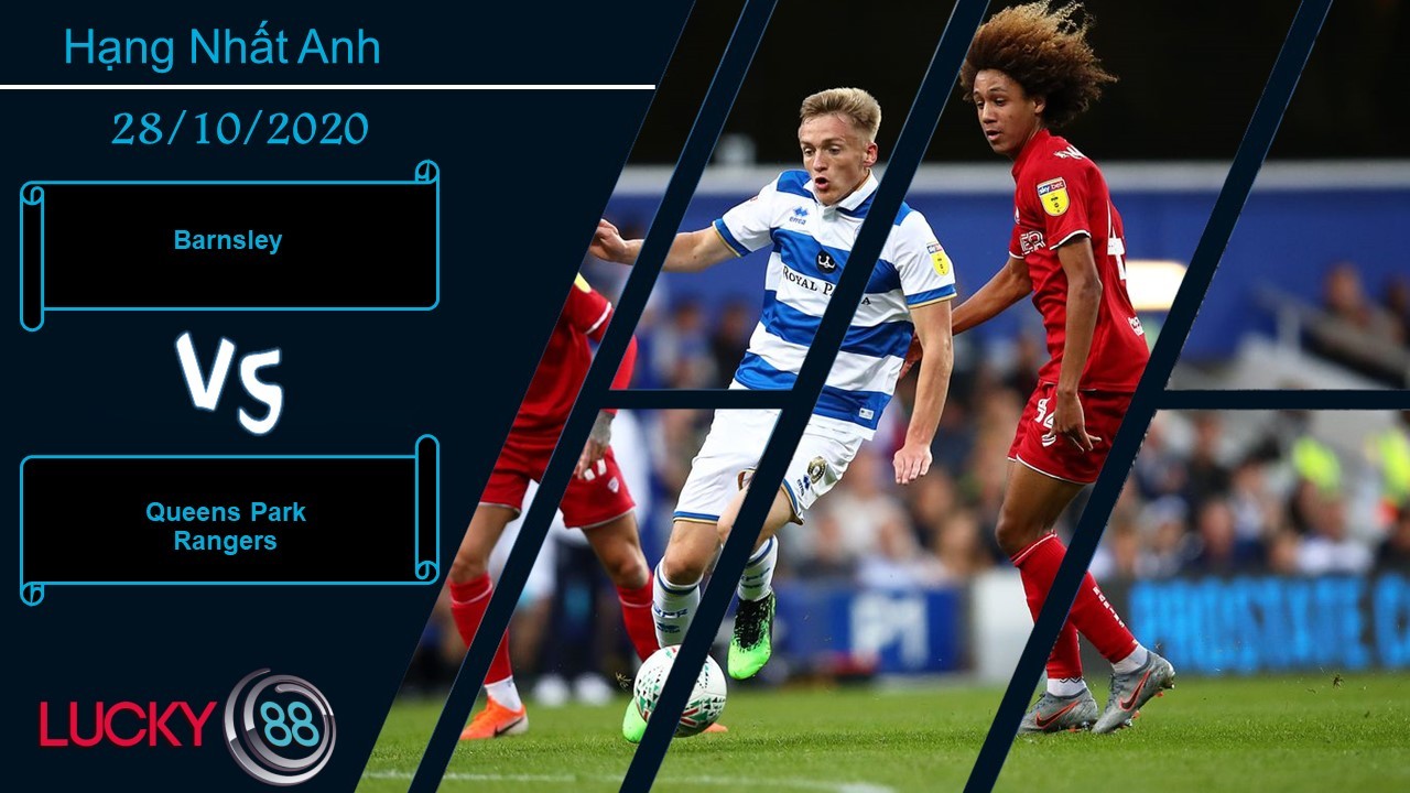 LUCKY88 Barnsley vs Queens Park Rangers , Nhận định bóng đá 28/10/2020, Tận dụng thời điểm