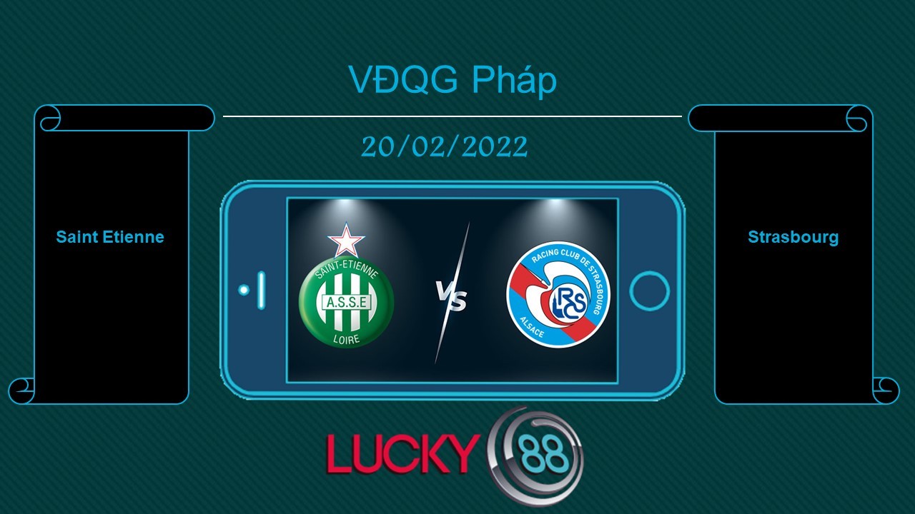 LUCKY88 Saint Etienne vs Strasbourg  , Tip bóng đá miễn phí ngày 20/02/2022