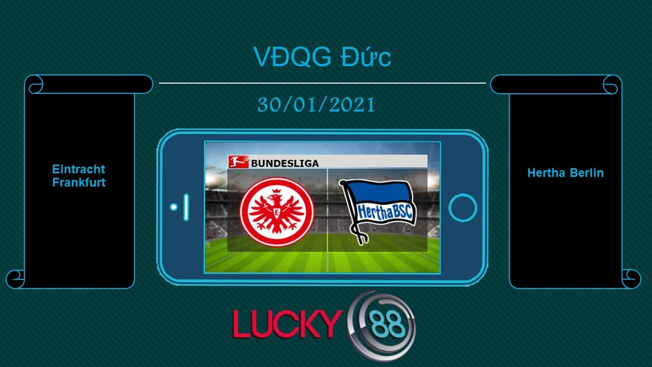 LUCKY88 Eintracht Frankfurt vs Hertha Berlin , Tip bóng đá miễn phí ngày 30/01/2021