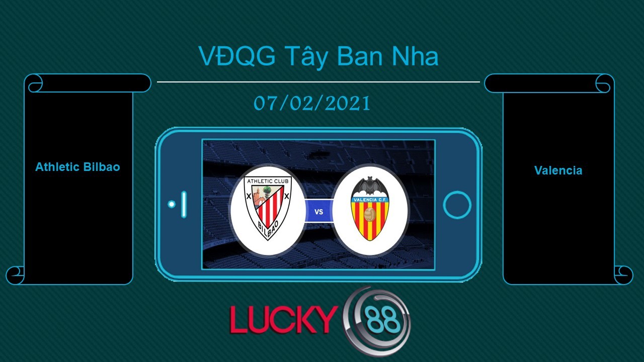 LUCKY88 Athletic Bilbao vs Valencia , Tip bóng đá miễn phí ngày 07/02/2021