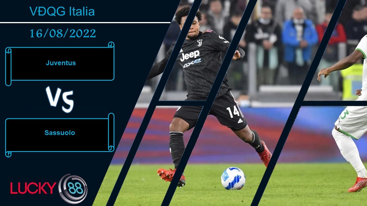 LUCKY88 Juventus vs Sassuolo ,   Nhận định bóng đá 16/08/2022, Tự tin chiến thắng