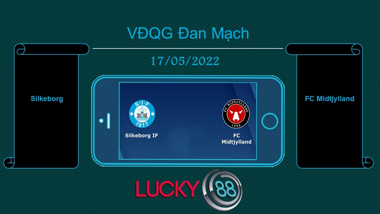 LUCKY88 Silkeborg vs FC Midtjylland , Tip bóng đá miễn phí ngày 17/05/2022