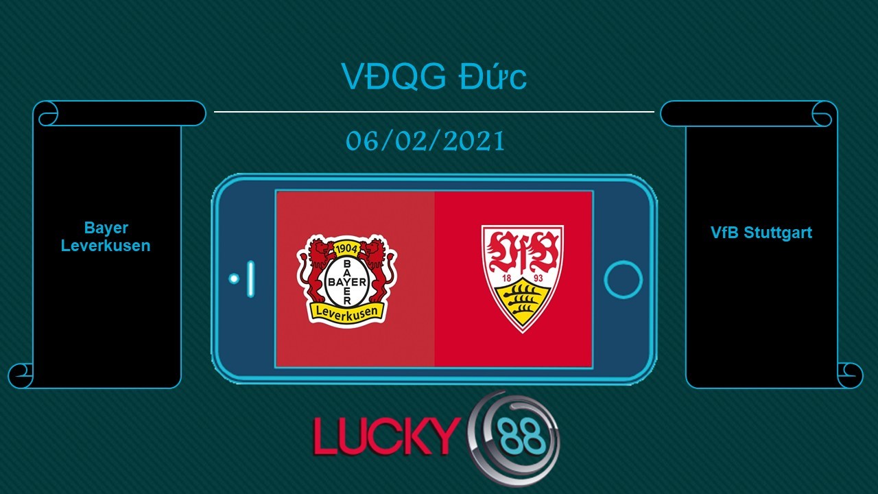 LUCKY88 Bayer Leverkusen vs VfB Stuttgart , Tip bóng đá miễn phí ngày 06/02/2021