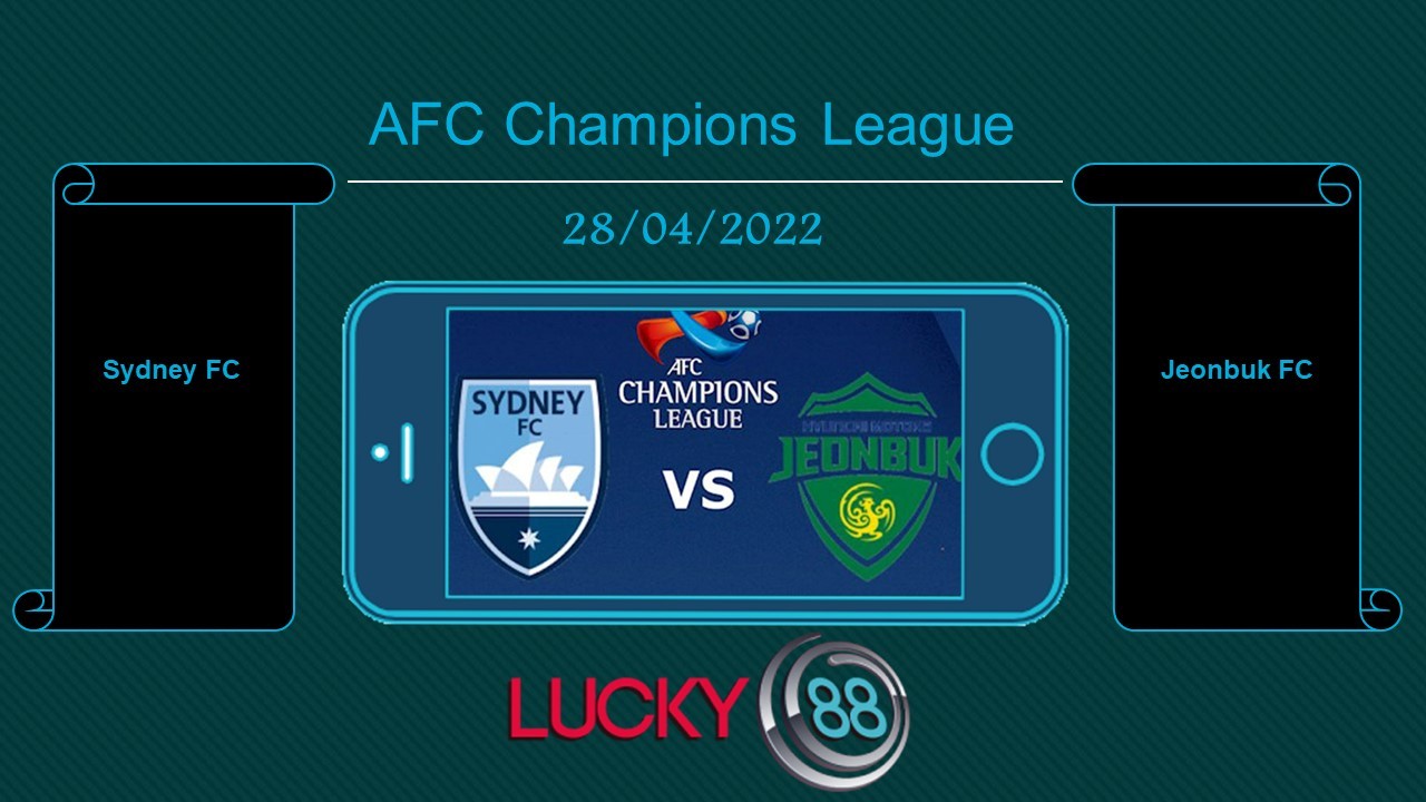 LUCKY88 Sydney FC vs Jeonbuk FC , Tip bóng đá miễn phí ngày 28/04/2022